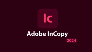 Adobe InCopy CC 2024 (v19.1.0.43) Full en Español (Pre-Activado)